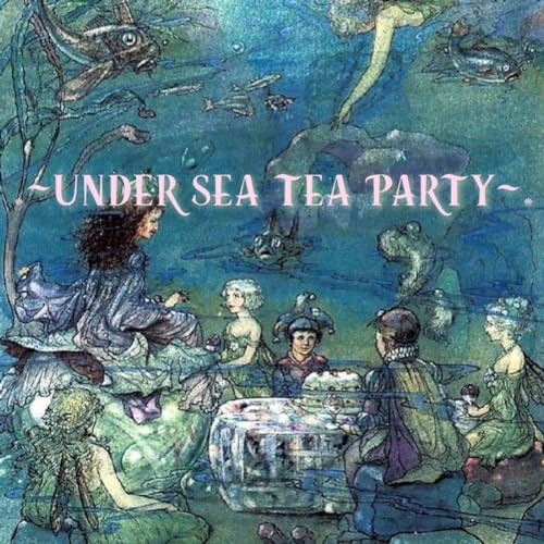 Under Sea Tea Party Ep. 1 cover art