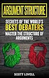 Argument Structure: Secrets of the World’s Best Debaters – Master the Structure of Arguments