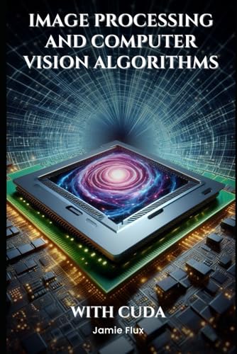 Image Processing and Computer Vision Algorithms With CUDA (GPU Mastery Series: Unlocking CUDA's Power using pyCUDA)