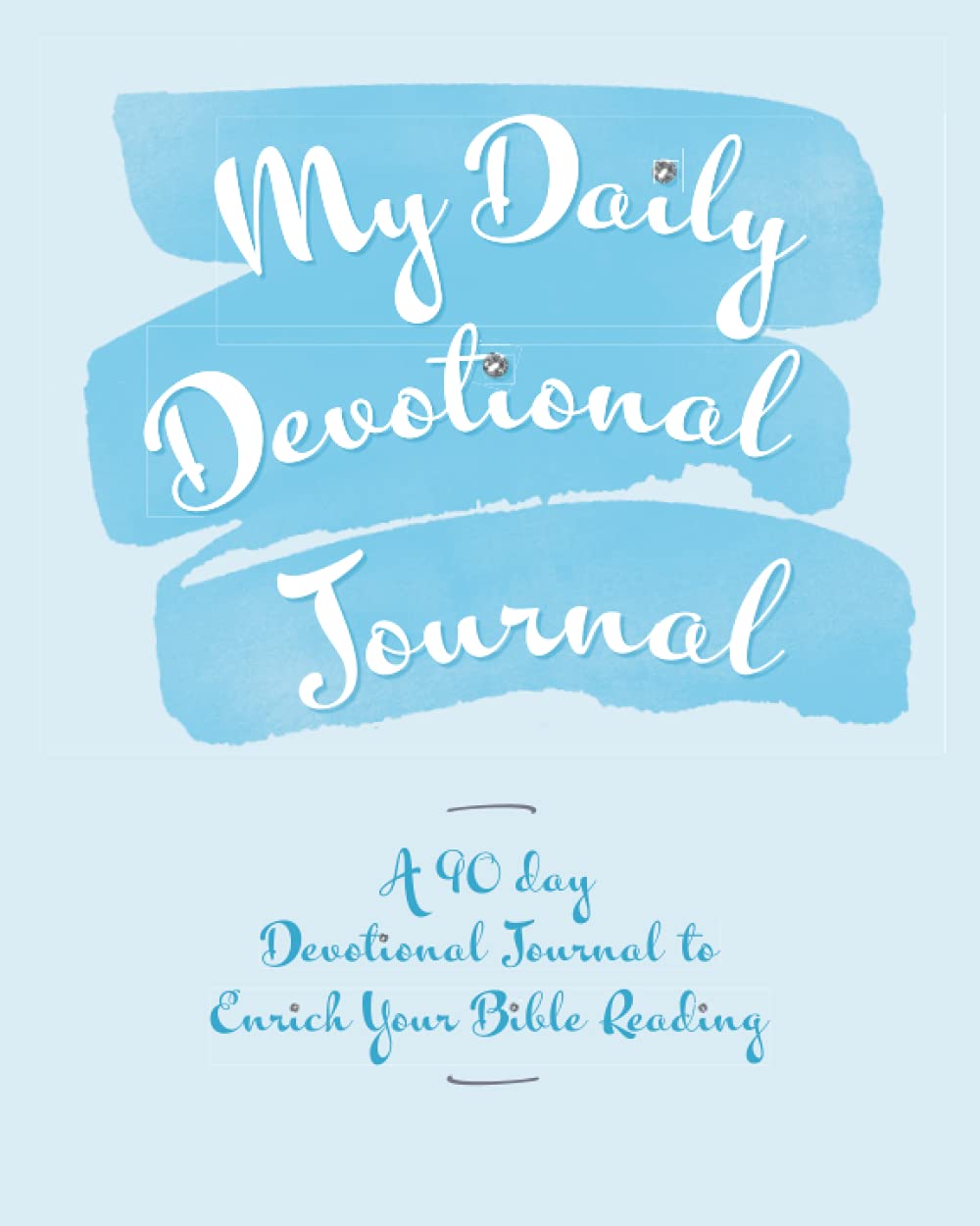 My Daily Devotional Journal: - A 90 Day Devotional Journal