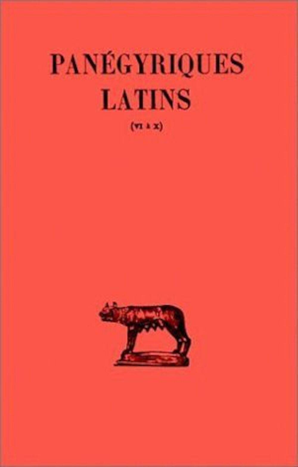 Panégyriques latins, tome 2. Panégyriques VI-X - Panégyrique de Maximien et Constantin - Panégyrique de Constantin - Discours de remerciement à Constantin - etc...