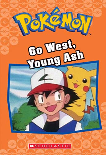 Go West, Young Ash (PokÃ©mon Classic Chapter Book #9) (9) (PokÃ©mon Classic Chapter Books)