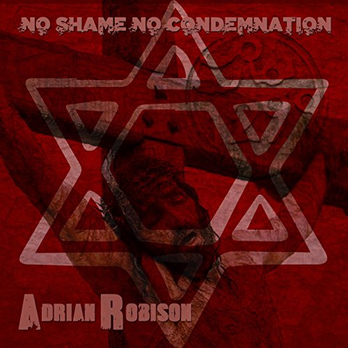 Amazon.com: No Shame No Condemnation : Adrian Robison: Digital Music