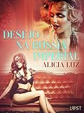 Desejo na Rússia imperial - Conto erótico (LUST) (Portuguese Edition