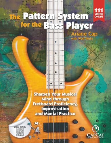 The Pattern System for the Bass Player: Sharpen Your Musical Mind through Fretboard Proficiency, Improvisation and Mental Practice (The Bass Player’s Method: Fretboard Fluency & Musical Freedom)