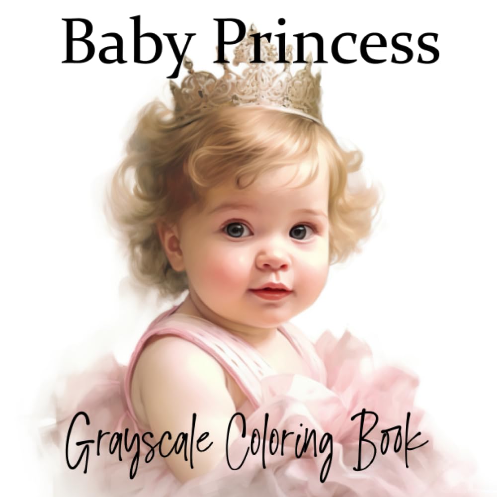 Baby Princess Grayscale Coloring Book (Grayscale Babies Coloring Books)