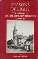 Seasons of Light: The History of Chinese Christian Churches in Hawaii B001MVWUGI Book Cover