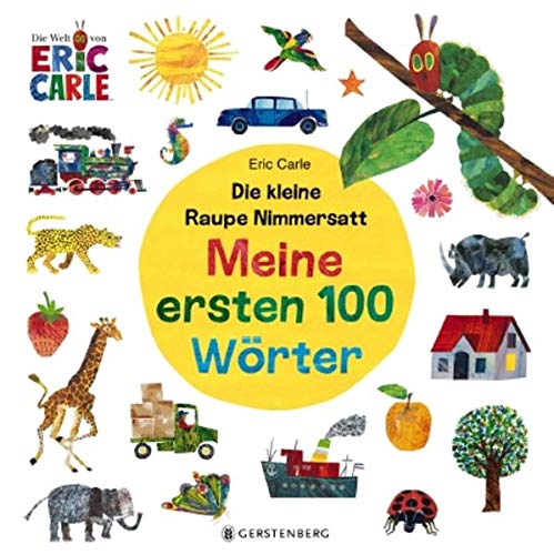 Die kleine Raupe Nimmersatt - Mein ersten 100 Worter