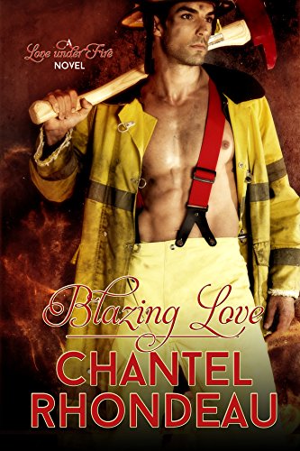 Blazing Love: A Love Under Fire Novel by [Chantel Rhondeau]