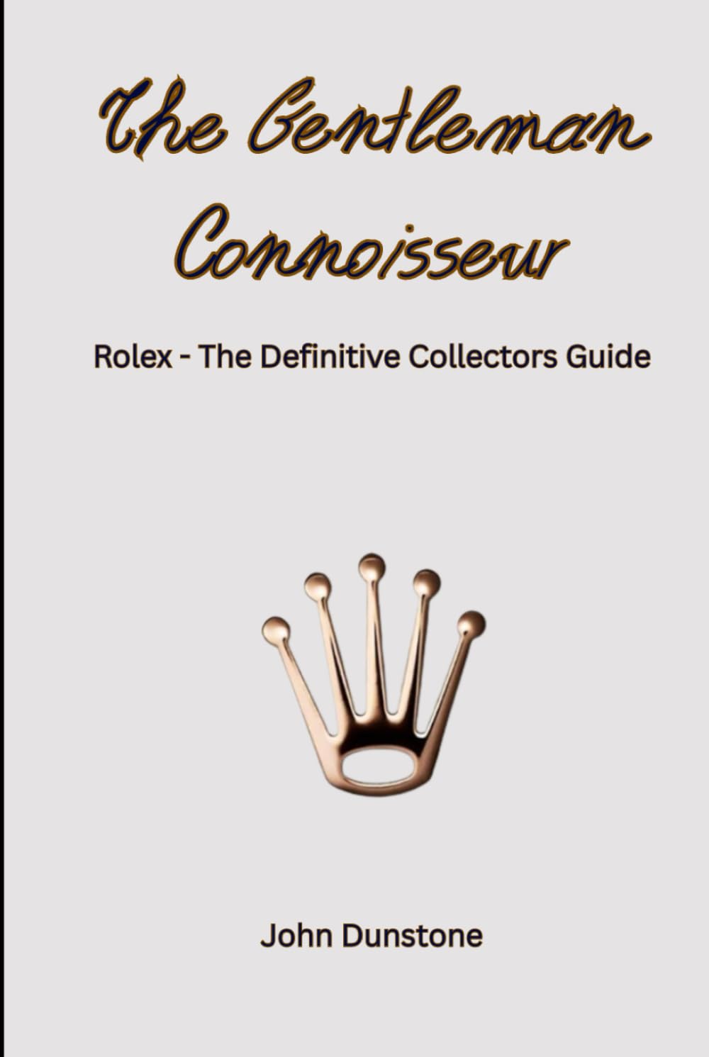 The Gentleman Connoisseur: ROLEX - The Definitive Collectors Guide      Hardcover – Large Print, December 27, 2025