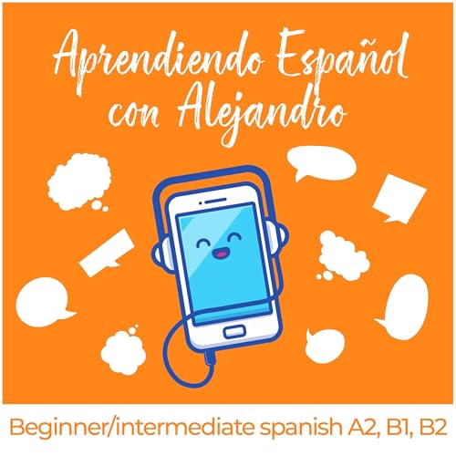 Couverture de Aprendiendo Espa&ntilde;ol con Alejandro (Podcast to learn Spanish)