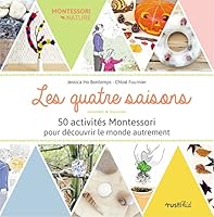 Les quatre saisons : 50 activités Montessori pour découvrir le monde autrement 2815311011 Book Cover