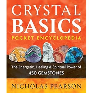 Crystal Basics Pocket Encyclopedia: The Energetic, Healing, and Spiritual Power of 450 Gemstones
