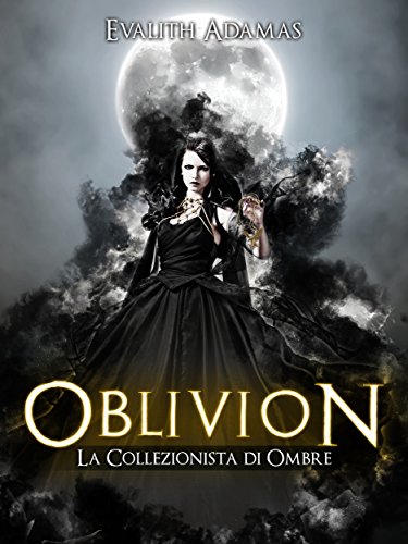 Oblivion: La collezionista di Ombre (Oblivion #2) Oblivion: La collezionista di Ombre (Oblivion #2)