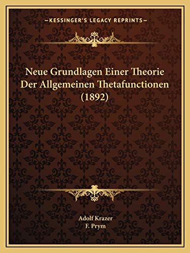 Neue Grundlagen Einer Theorie Der Allgemeinen Thetafunctionen (1892) (German Edition)