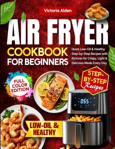 Air Fryer Cookbook for Beginners: Quick Low-Oil & Healthy Step-by-Step Recipes with Pictures for Crispy, Light & Delicious Meals Every Day image 2