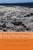 You Have What It Takes!: Are You Aware?