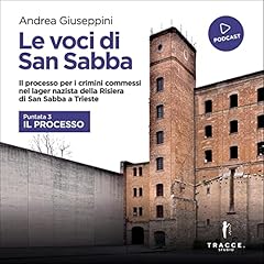 Le voci di San Sabba: il processo Audiobook By Andrea Giuseppini cover art