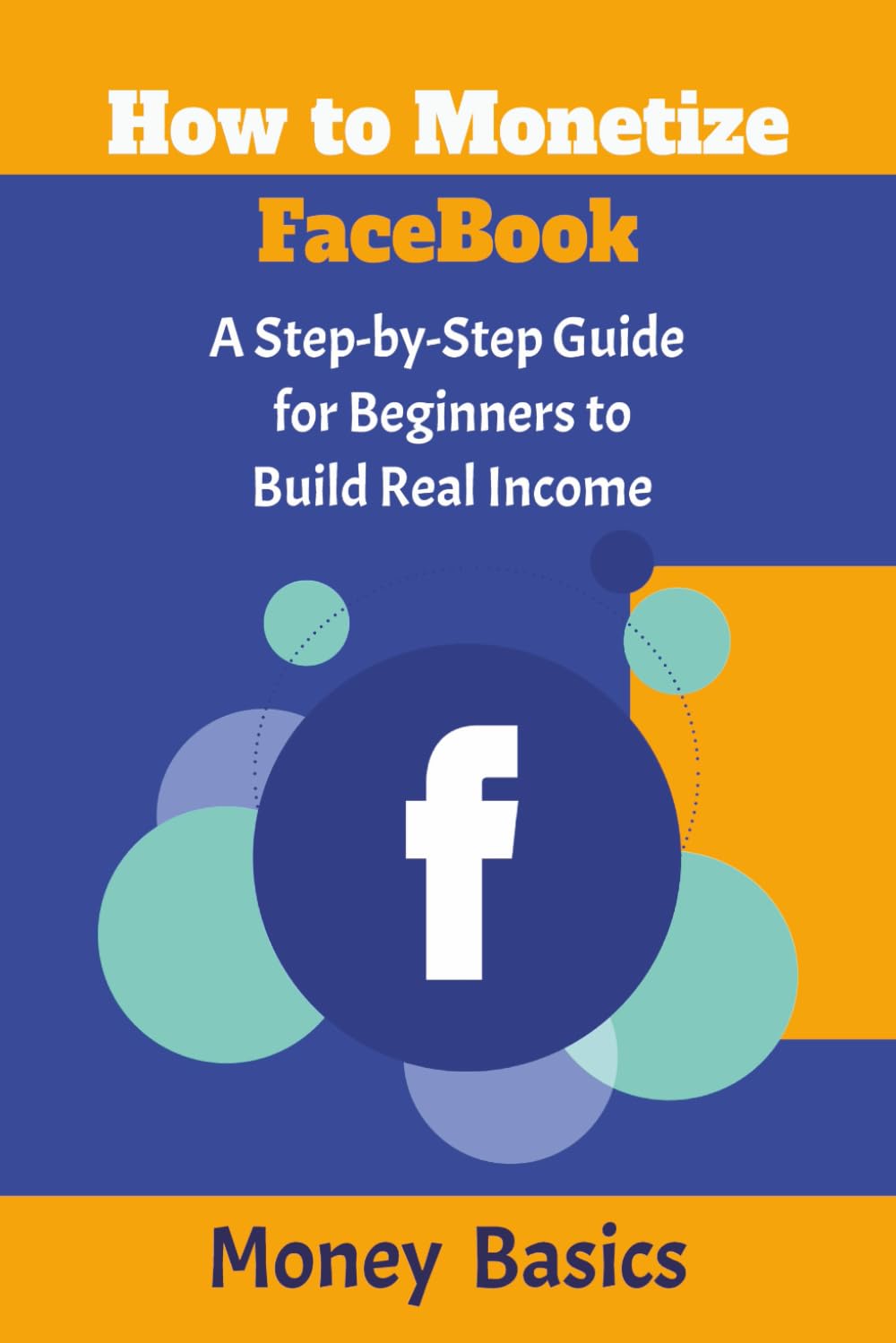 How to Monetize Facebook: A Step-by-Step Guide for Beginners to Build Real Income