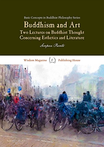 Buddhism and Art: Two Lectures on Buddhist Thought Concerning Esthetics and Literature (Basic Concepts in Buddhist Philosophy Series Book 2)