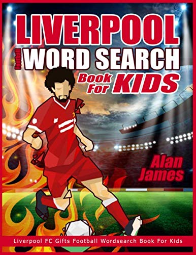 Liverpool Football Wordsearch Book For Kids: Liverpool FC Gifts Football Wordsearch Book For Kids (Wordsearch Books For Kids)