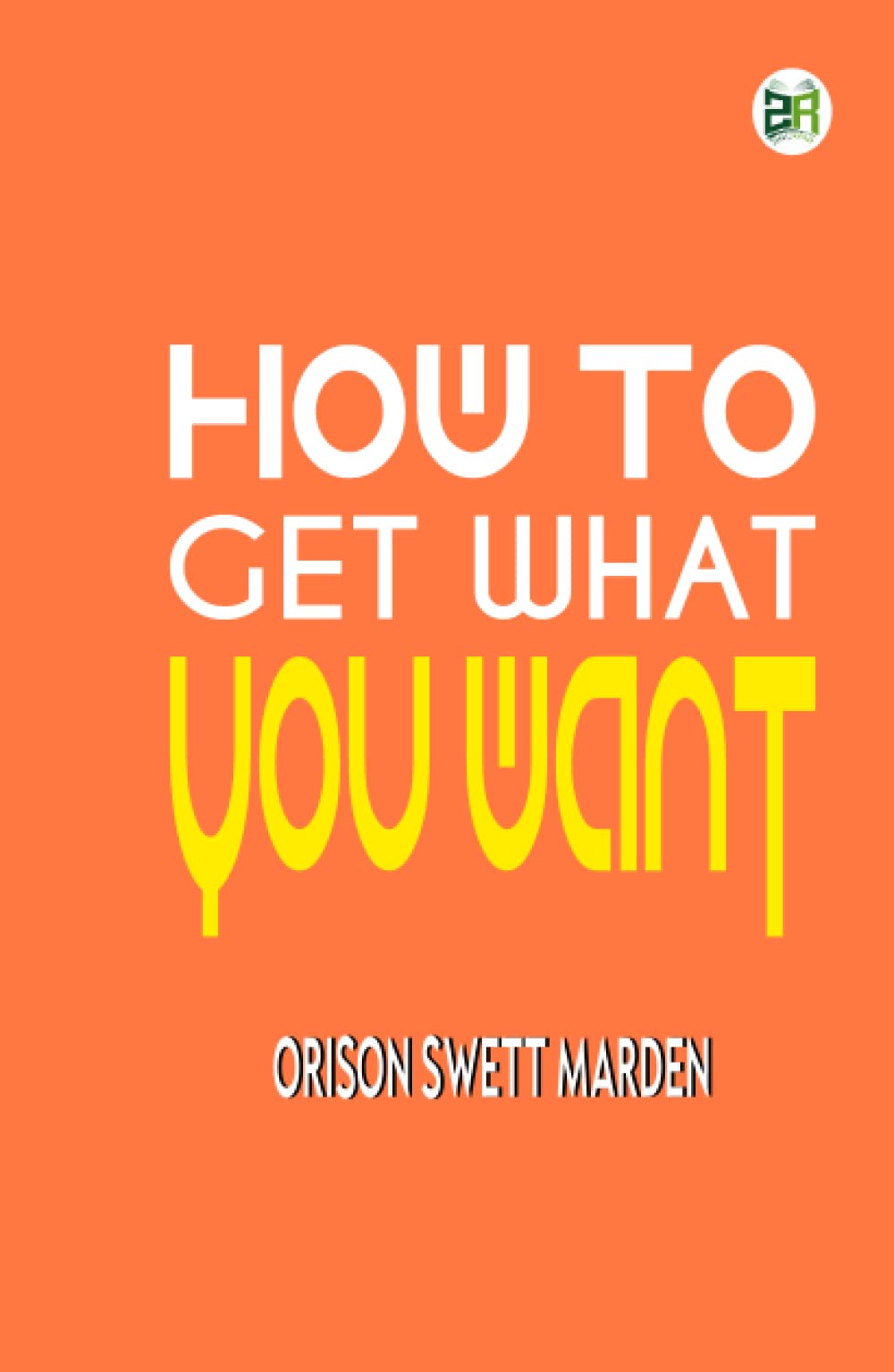 How To Get What You Want