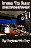 Outside the Paint: Life Lessons On and Off the Court 148128925X Book Cover