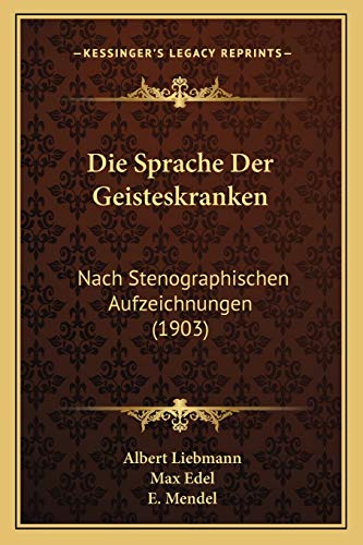 Die Sprache Der Geisteskranken: Nach Stenographischen Aufzeichnungen (1903) (German Edition)