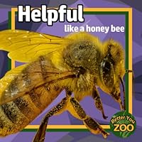 Helpful Like a Honey Bee: A Photo Book with Real Creatures about Care, Support and Effort for Kids 1957337125 Book Cover