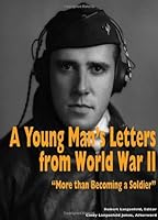 A Young Man's Letters from World War II: More Than Becoming a Soldier 0944318398 Book Cover