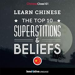 Couverture de Learn Chinese: The Top 10 Superstitions & Beliefs