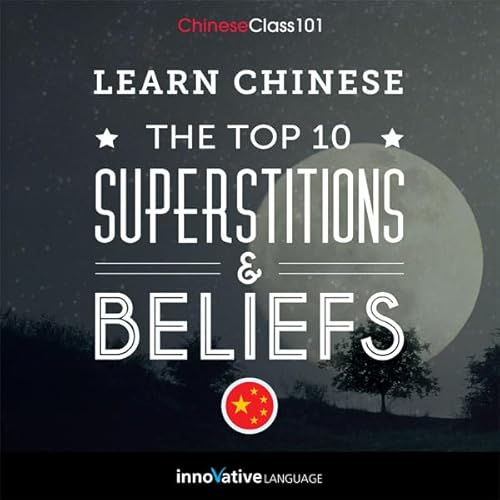 Couverture de Learn Chinese: The Top 10 Superstitions & Beliefs