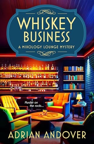 Whiskey Business: A Mixology Lounge Mystery