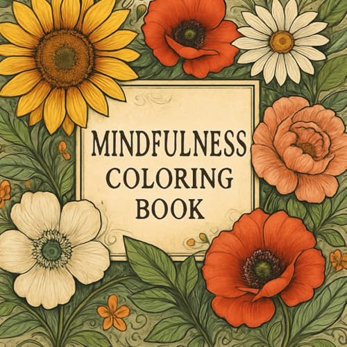 Serenity in Bloom: A Mindfulness Coloring Book For Adults: A Nature-Inspired Mindfulness Coloring Book for Adults with Calming F