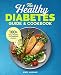 The Healthy Diabetes Guide and Cookbook: Easy, Healthy, and Delicious Recipes for a Diabetes Diet