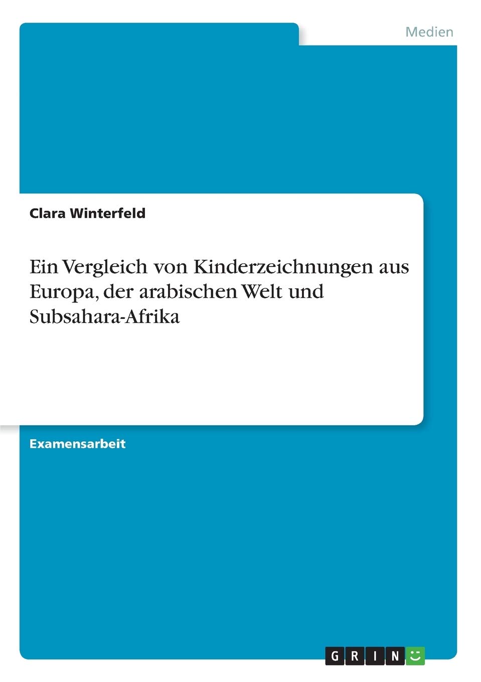 Ein Vergleich von Kinderzeichnungen aus Europa, der arabischen Welt und Subsahara-Afrika (German Edition)