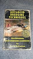 Advanced Dredging Techniques: A Professional Gold Dredgers Handbook B0006EAAM8 Book Cover