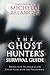 The Ghost Hunter's Survival Guide: Protection Techniques for Encounters With The Paranormal