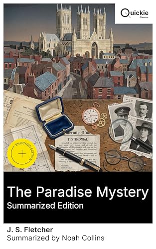 The Paradise Mystery (Summarized Edition): Enriched edition. Methodical detection amid Edwardian cathedral intrigue: small-town scandals, documentary trails, ... a cold-case jewel robbery (English Edition)