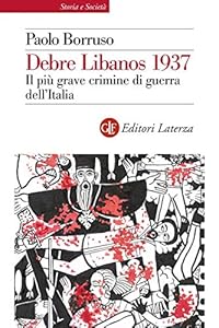 Debre Libanos 1937. Il più grave crimine di guerra dell'Italia