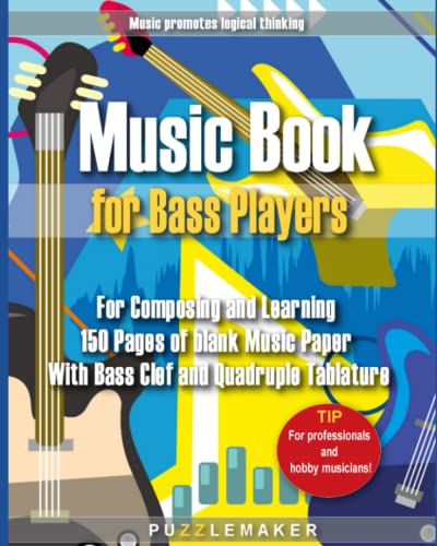 Music Book for Bass Players: for Composing and Learning: 150 Pages of blank Music Paper with Bass Clef and Quadruple Tablature