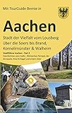 AACHEN Stadt der Vielfalt vom Lousberg über die Soers bis Brand, Kornelimünster, Walheim: Stadtführer Aachen - Part 3 Geschichten vom Gallo - Römischen ... der Akropolis, Kind & Kegel +einem Stier