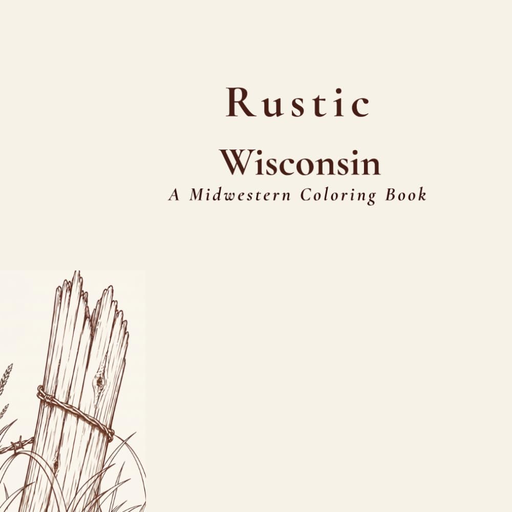 Rustic Wisconsin: A Midwestern Coloring Book