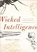 Wicked Intelligence: Visual Art and the Science of Experiment in Restoration London