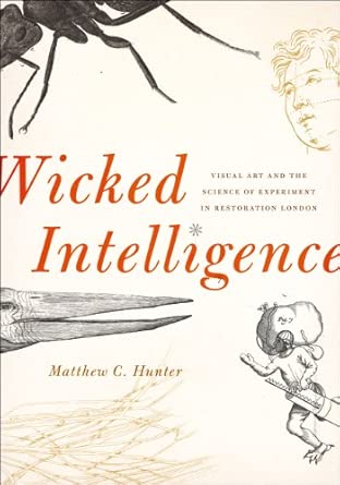 Wicked Intelligence – Visual Art and the Science of Experiment in Restoration London book cover