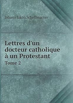 Paperback Lettres d'un docteur catholique ? un Protestant Tome 2 [French] Book