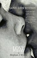 Love Lies Within: Love Poems (Poems by Stephan J Myers) (Volume 1) 0992727456 Book Cover