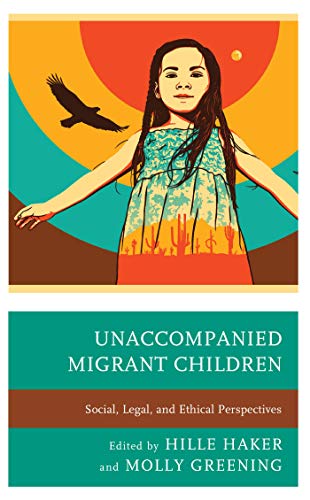 Unaccompanied Migrant Children: Social, Legal, and Ethical Perspectives (English Edition)