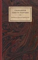CHARLESTON GOES TO HARVARD The Diary of a Harvard Student of 1831 B000AOHUA4 Book Cover