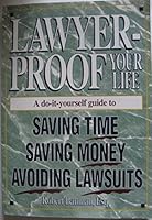 Lawyer Proof Your Life - A Do It Yourself Guide to Saving Time, Saving Money, and Avoiding Lawsuits 0978921054 Book Cover
